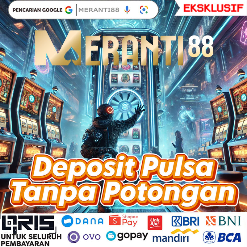 Meranti88 • Situs Slot Meranti88 Deposit Pulsa Tanpa Potongan Jackpot Jumbo